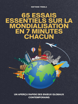 cover image of 65 Essais Essentiels sur la Mondialisation en 7 Minutes Chacun